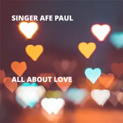 All About Love - Single by Singer Afe Paul album reviews, ratings, credits