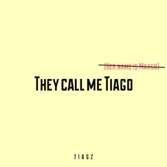 They Call Me Tiago (Her Name Is Margo) - Single by Tiagz album reviews, ratings, credits