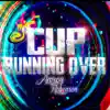 Cup Running Over - Single album lyrics, reviews, download