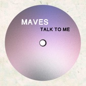 Maves - Talk To Me