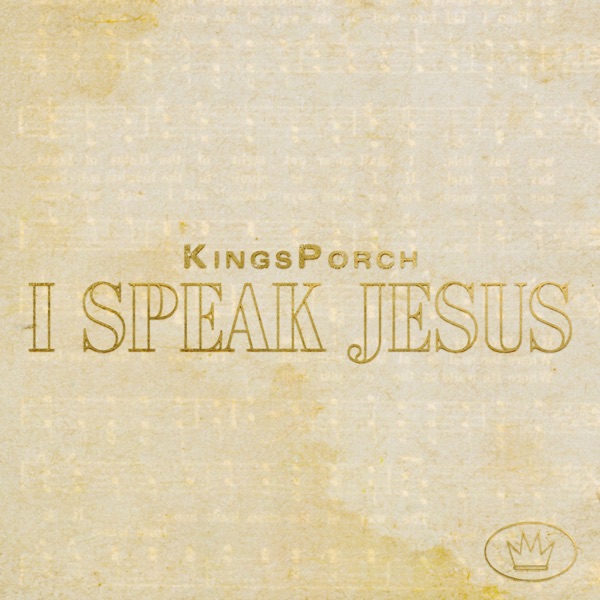 Kingsporch - I Speak Jesus