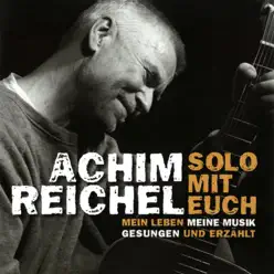 Solo mit Euch: Mein Leben, meine Musik (Gesungen und erzählt) [Live] - Achim Reichel