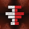 Death Is Hardest Thing to Do - Single