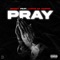 Pray (feat. Lucho Da Champ) - Drizzy lyrics