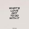 Katalina Kygo - What’s Love Got to Do with It