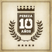 Pereza 10 Años - Pereza