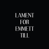 Lament For Emmett Till