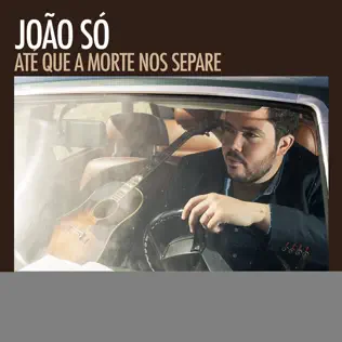 last ned album João Só - Até Que A Morte Nos Separe