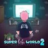 Super Lofi World 2 album lyrics, reviews, download