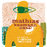 Mathias Baumann Group - The World Is Coming Together artwork