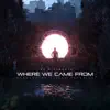 Where We Came From song lyrics