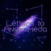 Letters to Andromeda (feat. Cream Midorikawa) - Single album lyrics, reviews, download
