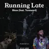 Running Late (feat. Toneward) - Single album lyrics, reviews, download