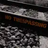 No Trespassing - Single album lyrics, reviews, download