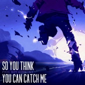 So You Think You Can Catch Me artwork