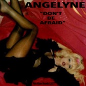 Don't Be Afraid by Angelyne