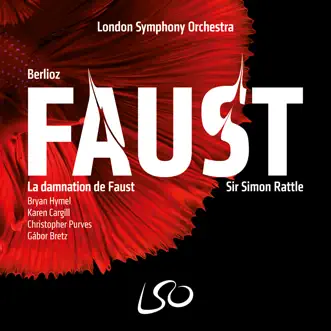 Berlioz: La damnation de Faust by London Symphony Orchestra, London Symphony Chorus, Christopher Purves, Karen Cargill, Bryan Hymel, Gábor Bretz & Sir Simon Rattle album reviews, ratings, credits