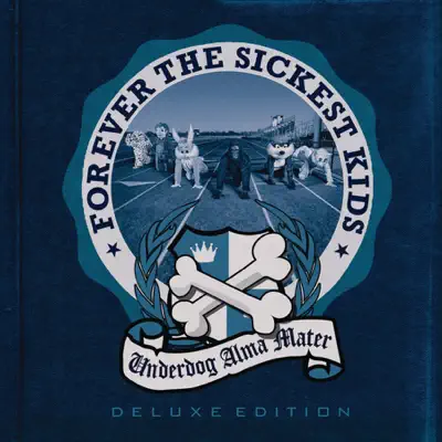 Underdog Alma Mater (Deluxe Edition) - Forever The Sickest Kids