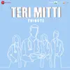 Stream & download Teri Mitti - Tribute