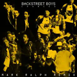 Chances (Mark Ralph Remix) - Single - Backstreet Boys