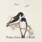 2 Birds - Prince Love lyrics
