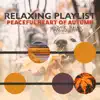 Relaxing Playlist: Peaceful Heart of Autumn album lyrics, reviews, download