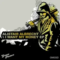 I Want My Money - Single by Alistair Albrecht album reviews, ratings, credits