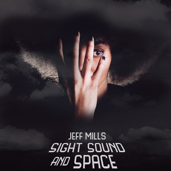 Sight Sound and Space (Digital Selection) - Jeff Mills