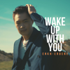 Wake Up With You - Enkh-Erdene