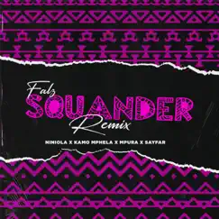 Squander (feat. Niniola & Sayfar) [Remix] - Single by Falz, Kamo Mphela & Mpura album reviews, ratings, credits