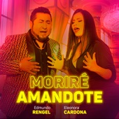 Edmundo Rengel - Moriré Amándote (feat. Eleonora Cardona)