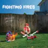 Fighting Fires - Single album lyrics, reviews, download