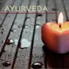 Ayurveda - Soothing New Age Liquid Music 4 Mindfulness Meditation, Mind Body Connection, Relaxation, Massage, Qi Gong & Yoga album lyrics, reviews, download