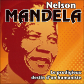 Nelson Mandela: Le prodigieux destin d'un humaniste - Thierry Geffrotin
