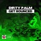 Get Bounced - Dirty Palm lyrics