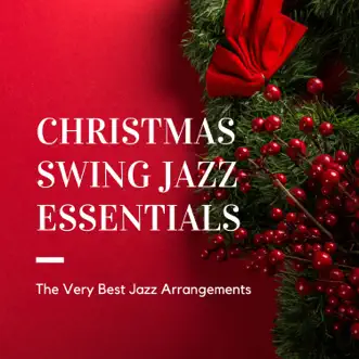 Christmas Swing Jazz Essentials - Festive Vintage Classic Tunes, The Very Best Jazz Arrangements by Christmas Pianobar album reviews, ratings, credits