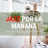 Jazz por la Mañana - Música Jazz y Bossa Nova con Vibraciones Positivas para Empezar Bien el Día artwork