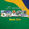 Lo Esencial de Brasil - Bossa Girls