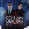 Có Lẽ Anh Chưa Từng (feat. Karik) - Only C lyrics