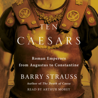 Barry Strauss - Ten Caesars (Unabridged) artwork
