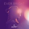 Ever Bright artwork