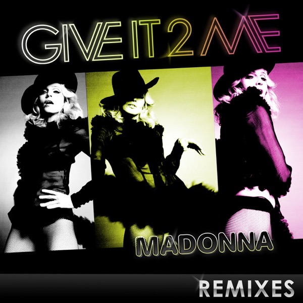 Give It 2 Me (Remixes) - Madonna