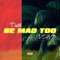 Be Mad Too (feat. Rvshvd) - Poetik lyrics