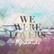 Islands - We Were Lovers lyrics