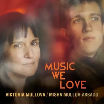 Music We Love by Viktoria Mullova & Misha Mullov-Abbado album reviews, ratings, credits