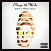 Change the World (feat. Mickey Shiloh) - Single album lyrics, reviews, download