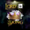 Lord Is King - Single album lyrics, reviews, download