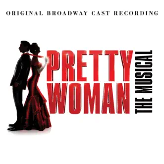 Pretty Woman: The Musical (Original Broadway Cast Recording) by Pretty Woman (Original Broadway Cast) album reviews, ratings, credits