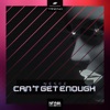 Can't Get Enough - Single