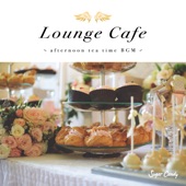Lounge Cafe - Afternoon Tea Time BGM artwork